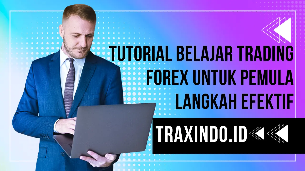 Tutorial Belajar Trading Forex Untuk Pemula Langkah Efektif Traxindo 6557